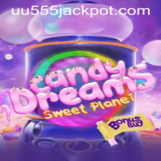 CandyDreamsSweetPlanet: Unwrapping the Sweet Adventure of UU555